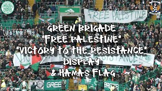 Green Brigade "Free Palestine - Victory to the Resistance" + Hamas Flag -  Celtic 3 - Kilmarnock 1