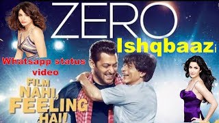 Ishqbaazi whatsapp status video song Zero | Shah Rukh Khan, Salman Khan, Anushka Sharma, Katrina