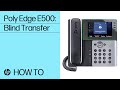 Poly Edge E500: Blind Transfer | HP Support