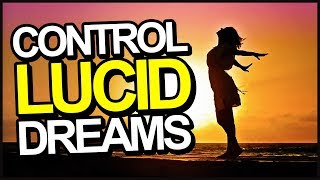 How To CONTROL Your Dreams When Lucid