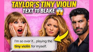 Taylor's TINY VIOLIN Text to Blake EXPOSED (Baldoni DESTROYED!)