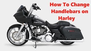 How To Replace Handlebars On Harley Davidson Road Glide