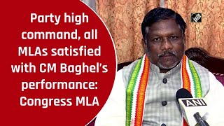 Party high command, all MLAs satisfied with CM Baghel’s performance: Congress MLA