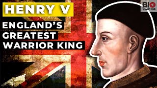 Henry V: England’s Greatest Warrior King