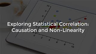 Exploring Statistical Correlation: Causation and Non-Linearity
