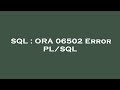 SQL : ORA 06502 Error PL/SQL