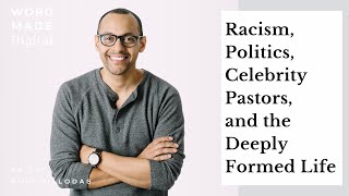 Rich Villodas on Racism, Politics, Celebrity Pastors, and the Deeply Formed Life