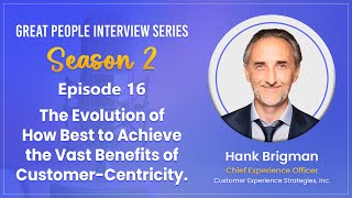 The Evolution of Customer-Centricity | Hank Brigman | Customer Experience Strategies, Inc.