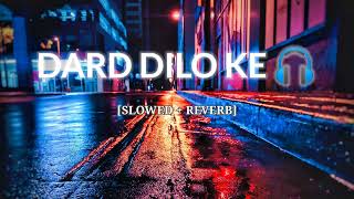 Dard Dilo Ke [Slowed + Reverb] - Mohammad Irfan | Neeti Mohan | The Xpose | Music Lover | Text audio