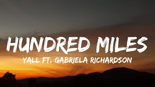 Yall  - Hundred Miles Lyrics Ft Gabriela Richardson  You And Me Is More Than Hundred Miles