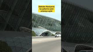 Bakıdan Rusiyanın bu şəhərinə yeni aviareys açılır