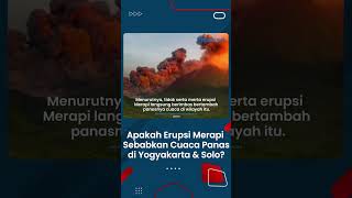 Apakah Erupsi Gunung Merapi Penyebab dari Cuaca Panas di Yogyakarta dan Solo Raya? Ini Kata Pakar