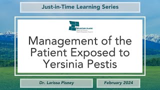 JIT Learning Series | Management of the Patient Exposed to Yersinia pestis