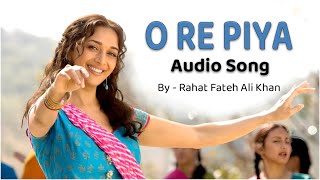 "O Re Piya from Aaja Nachle | Madhuri Dixit | Rahat Fateh Ali Khan's Soulful Song"