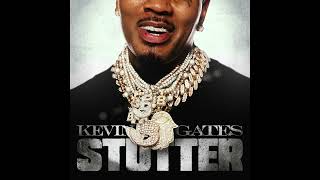 Kevin Gates - Stutter (AUDIO)