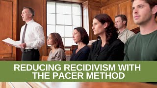 Reducing Recidivism with the PACER Method