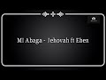 m i abaga – jehovah ft eben first album talk about it