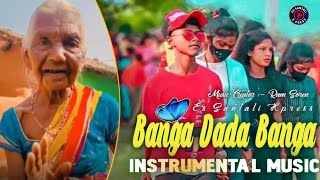 Banga Dada Banga ♥︎ New santali Instrumental Music 2023 ♥︎ Es Santali Xpress