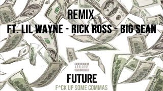Commas - Future Ft.Lil Wayne , Rick Ross , Big Sean (Remix)