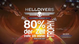 Helldivers . 80% der Zeit treffe ich immer Trophy . einfach bekommen . Easy Trophäen Guide