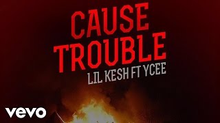 Lil Kesh - Cause Trouble [Official Audio] ft. YCee