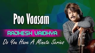 Do You Have A Minute Series - Poo Vaasam | Rajhesh Vaidhya