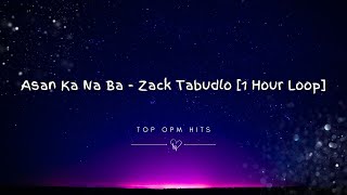 Asan Ka Na Ba - Zack Tabudlo [1 Hour Loop]