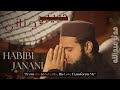 Habibi Janani | حبيبي جناني | Emotional Arabic Naat | Mudassir Abdullah