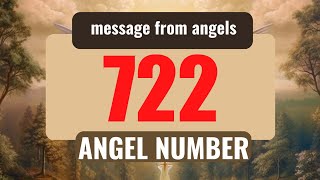 The Powerful Symbolism of Angel Number 722: Messages from Your Angels