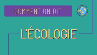 Vocabulaire de base pour parler d'écologie 🌿 - Comment on dit #22