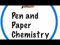 PEN AND PAPER CHEMISTRY