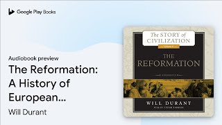 The Reformation: A History of European… by Will Durant · Audiobook preview