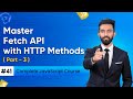 Master Fetch API with HTTP Methods | Day 41 ( Part -3 ) | Complete JavaScript Course 2025