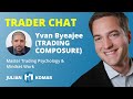 Trader Chat with Yvan Byeajee (TRADING COMPOSURE): Master Trading Psychology & Mindset Work