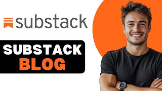 How To Create A Substack Blog 2025