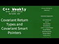 C++ Weekly - Ep 264 - Covariant Return Types and Covariant Smart Pointers