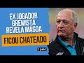 ex jogador campeÃo pelo grÊmio ficou chateado com felipÃo