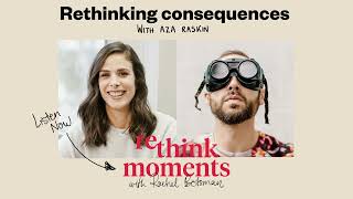 Rethink Moments: Rethinking Consequences with Aza Raskin - FULL EPISODE