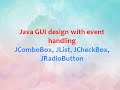 Java GUI using Swing   Part 3 - JComboBox, JList, JCheckBox, JRadioButton