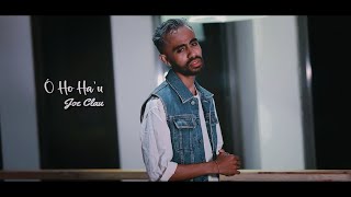 O Ho Hau - Joe Clau (Official Movie Video)