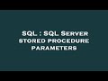 SQL : SQL Server stored procedure parameters