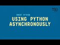 Using Python asynchronously