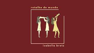 Retalho de Mundo - Isabella Bretz (Álbum completo)