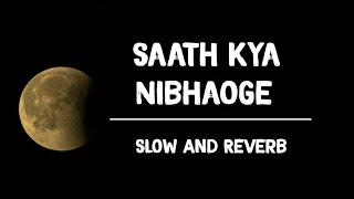 Saath Kya Nibhaoge Slow And Reverb | Sonu Sood | Tony Kakkar | Indian Lofi Mix | Lofi Production