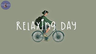 [Playlist] relaxing day 🚲 songs to comfort you after an exhausting day 2023