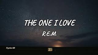 R.E.M. - The One I Love (Lyrics)
