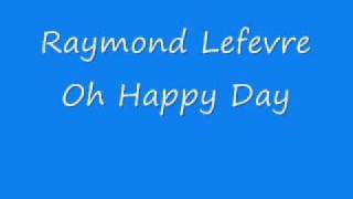 Raymond Lefevre - Oh Happy Day.wmv