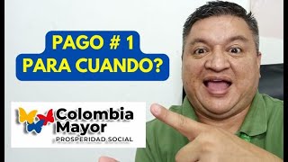 👉PAGO # 1 Del PROGRAMA COLOMBIA MAYOR. PARA CUANDO SE PAGARA ❓