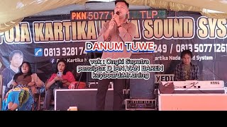 DANUM TUWE ,Vok : Ongki Saputra ,Pencipta:Dian van baren ,Keyboard: Mr.Uning.Dusun : Kanjarau