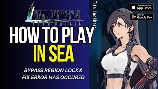 How to Bypass SEA Region Lock for Final Fantasy VII: Ever Crisis / Fix Error - Full Tutorial